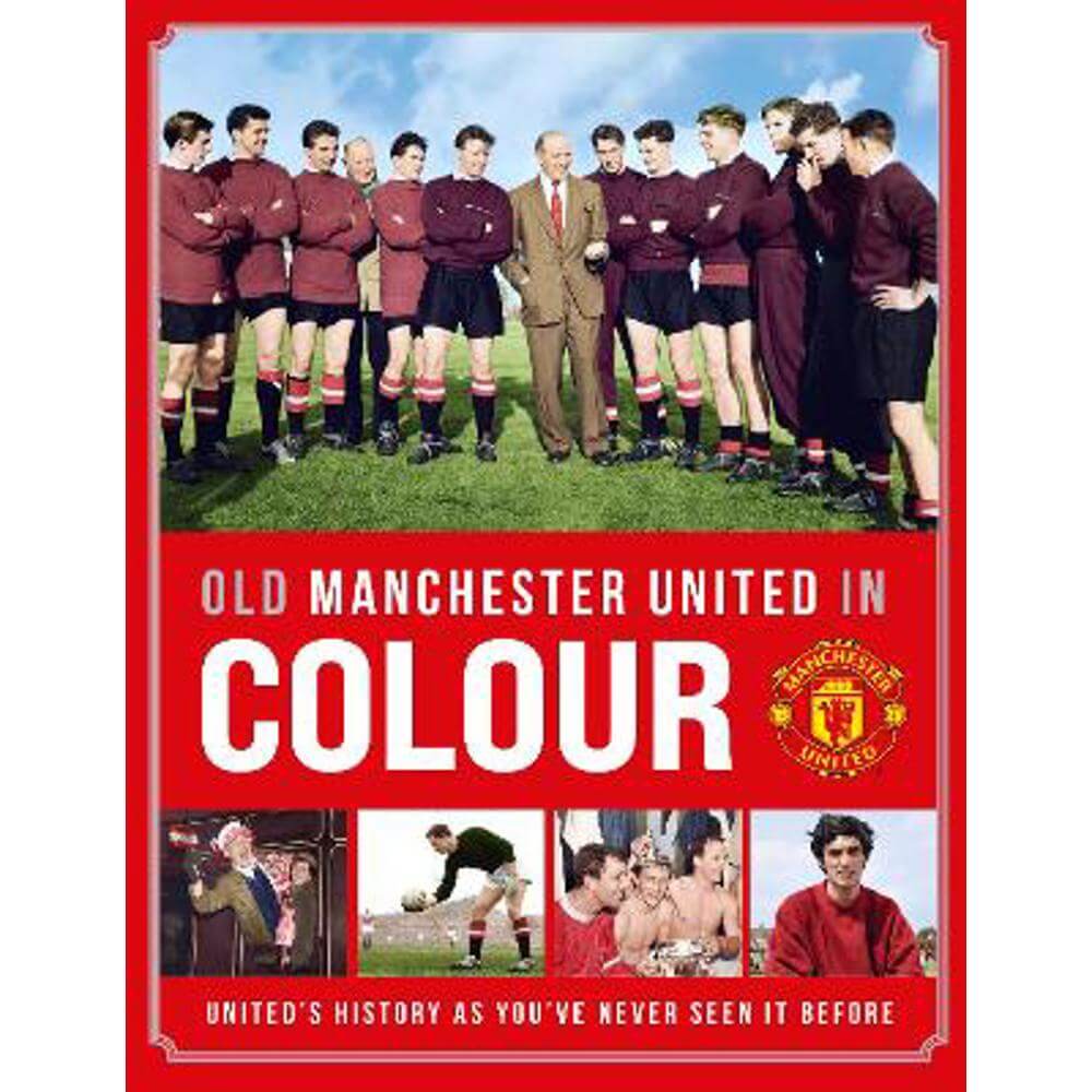 Old Manchester United in Colour (Hardback)
